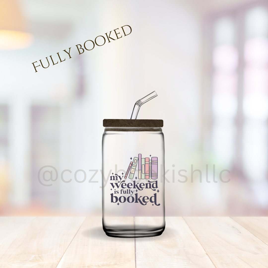 "My Weekend is Fully Booked" - 16 oz. Glass Tumbler
