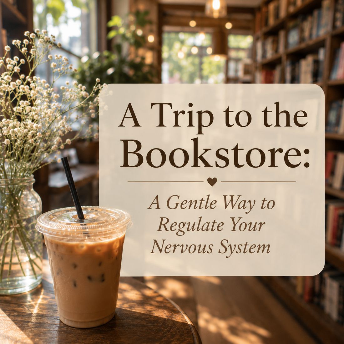 A Trip to the Bookstore: A Gentle Way to Regulate Your Nervous System