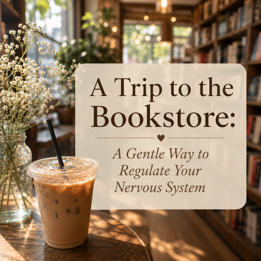A Trip to the Bookstore: A Gentle Way to Regulate Your Nervous System