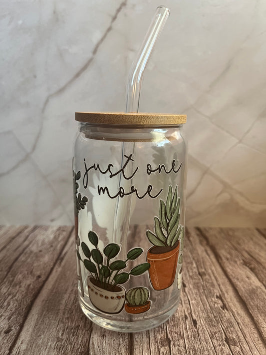 "Just One More (Plants)" - 16 oz. Glass Tumbler